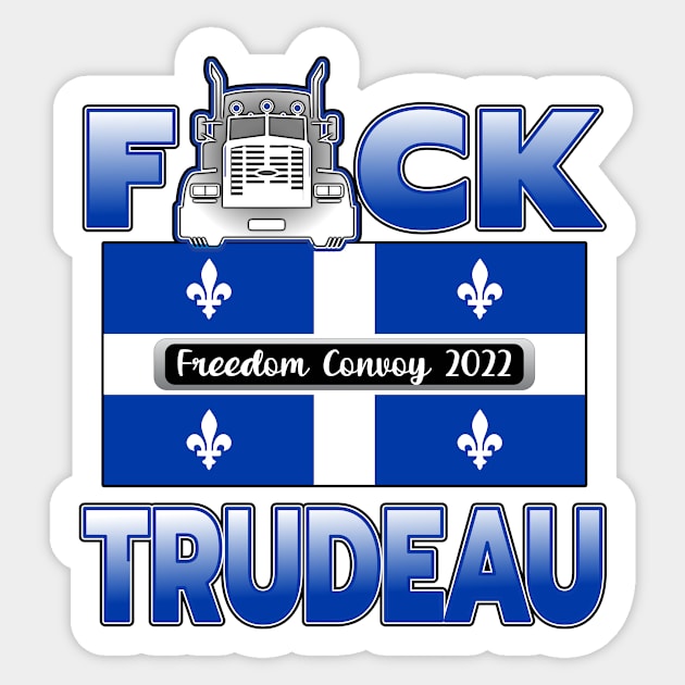 F-CK TRUDEAU QUEBEC FLAGFREEDOM CONVOY 2022 WITH WHITE TO BLUE FADE LETTERS Sticker by KathyNoNoise